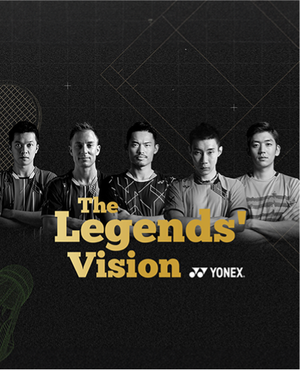 Yonex Legends' Vision
